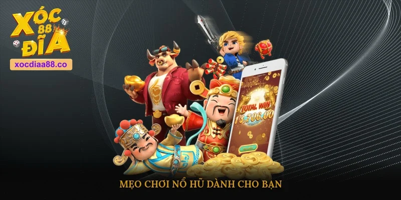 Mẹo chơi nổ hũ dành cho bạn